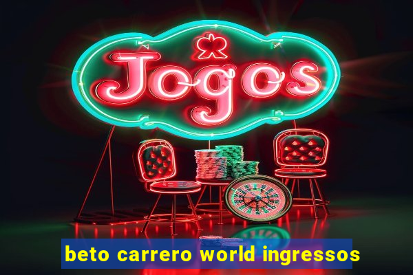 beto carrero world ingressos